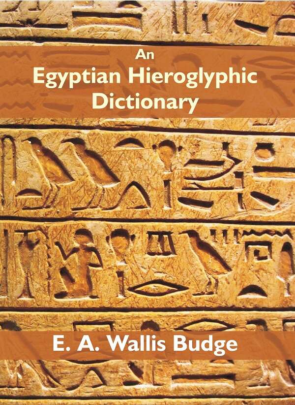An Egyptian Hieroglyphic Dictionary: With An Index Of English Words, King List And Geographical Vol. 2Nd - Gyan Books 