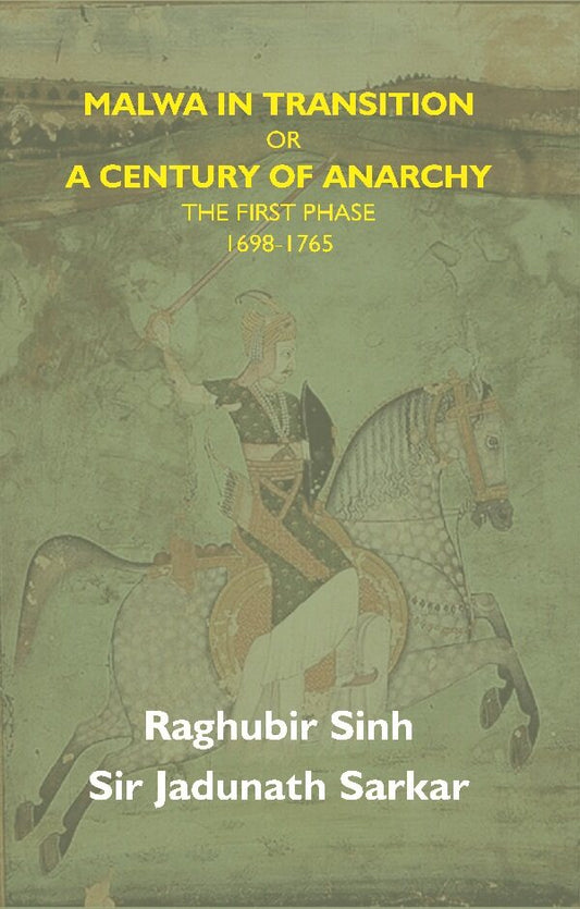 Malwa in Transition Or a Century of Anarchy: the First Phase 1698—1765 - Gyan Books 