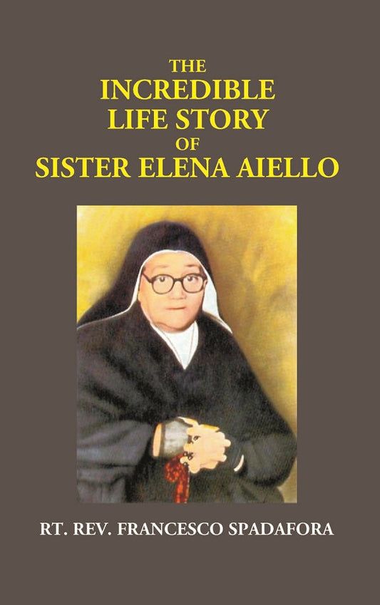 The Incredible Life Story of Sister Elena Aiello: the Calabrian Holy Nun (1895 -1961) - Gyan Books  Grab2Buy Gyan Books Grab2Buy