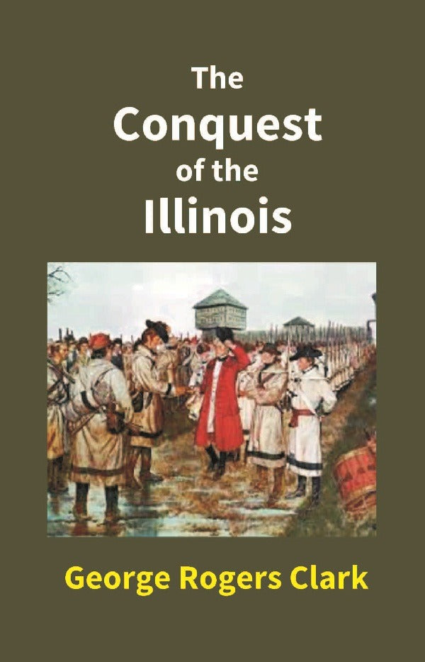 The Conquest of the Illinois - Gyan Books  Grab2Buy Gyan Books Grab2Buy