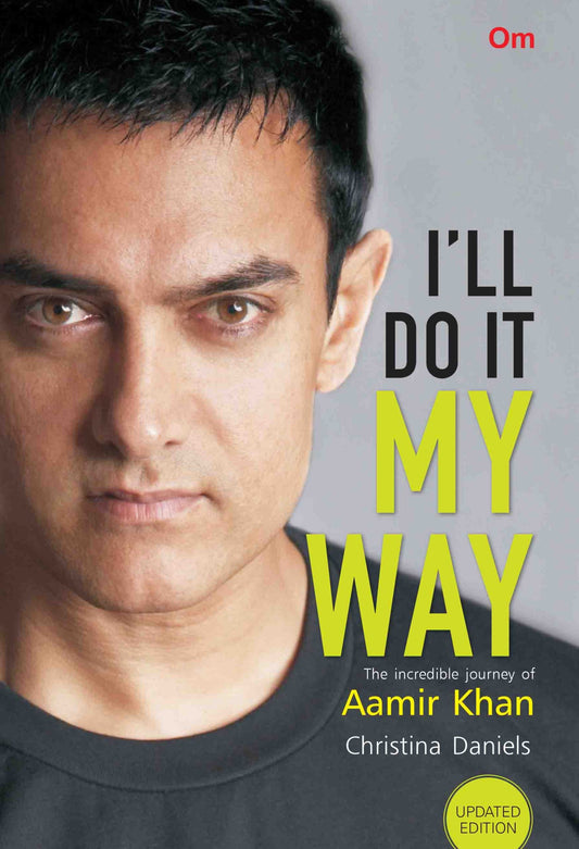 I'll do it My Way : The Incredible Journey of Aamir Khan (New Edition) by Christina Daniels - Om Books - Distacart