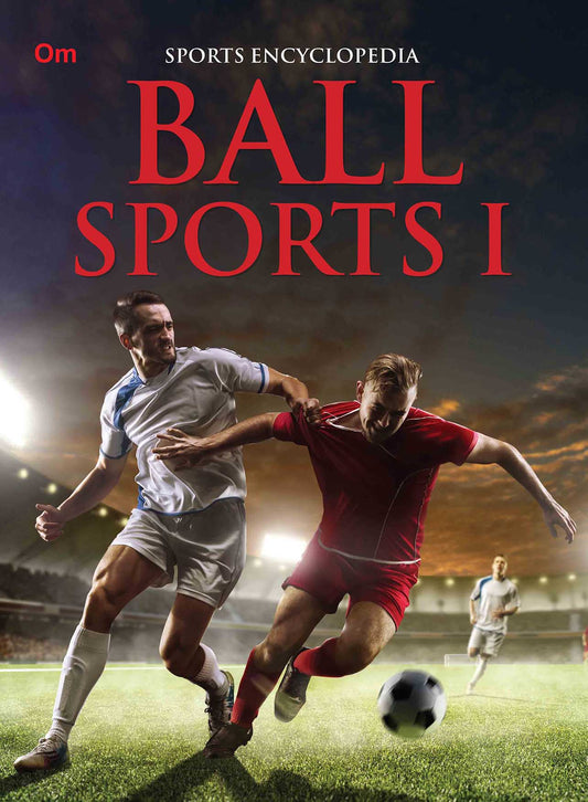 Ball Sports 1 : Sports Encyclopedia - Om Books
