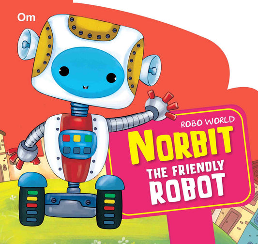 Robo World : Norbit The Friendly Robot : Cutout Books - Om Books