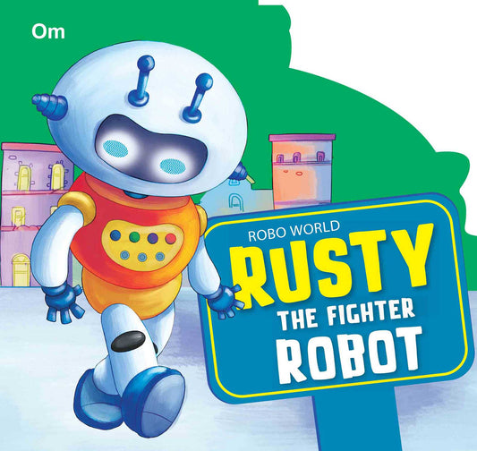 Robo World : Rusty The Fighter Robot : Cutout Books - Om Books 