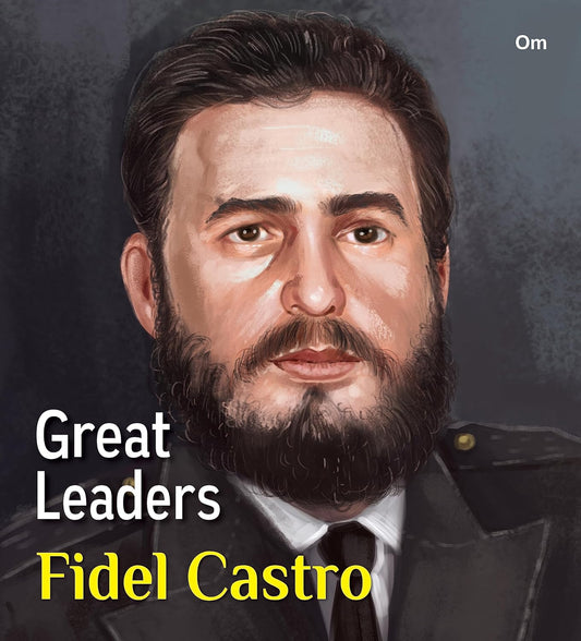 Great Leaders: Fidel Castro - Om Books 