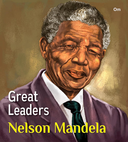 Great Leaders: Nelson Mandela - Om Books