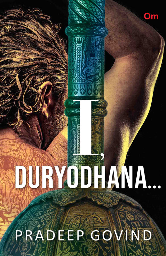 I, Duryodhana by Pradeep Govind - Om Books - Distacart