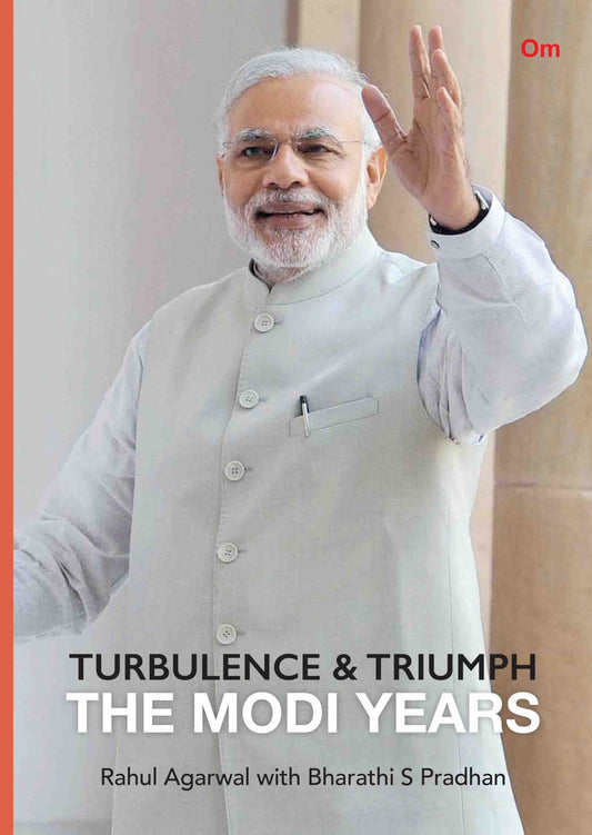 Turbulence & Triumph The Modi Years by Rahul Agarwal & Bharathi S Pradhan - Om Books - Distacart