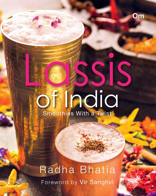 Lassis of India : Smoothies With a Twist by Radha Bhatia - Om Books - Distacart