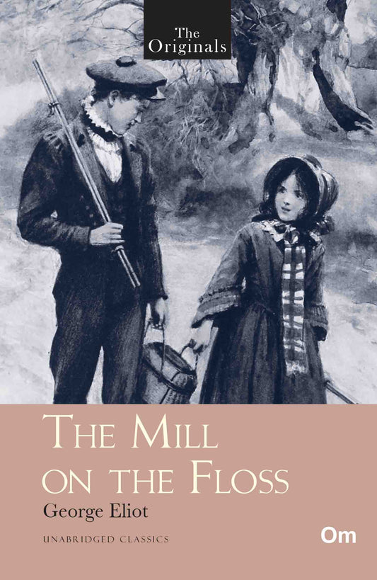 The Originals The Mill on the Floss by George Eliot - Om Books 