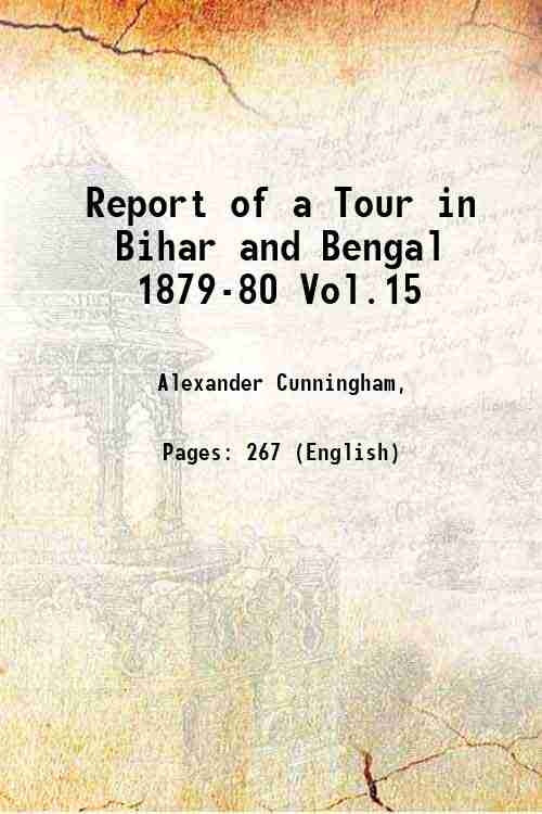 Report Of A Tour In Bihar And Bengal 1879-80 Vol.15 - Gyan Books 