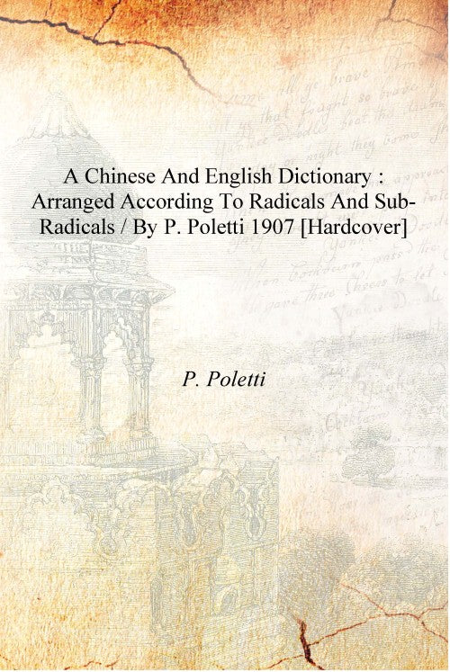 A Chinese and English dictionary : arranged according to radicals and sub-radicals / by P. Poletti - Gyan Books 