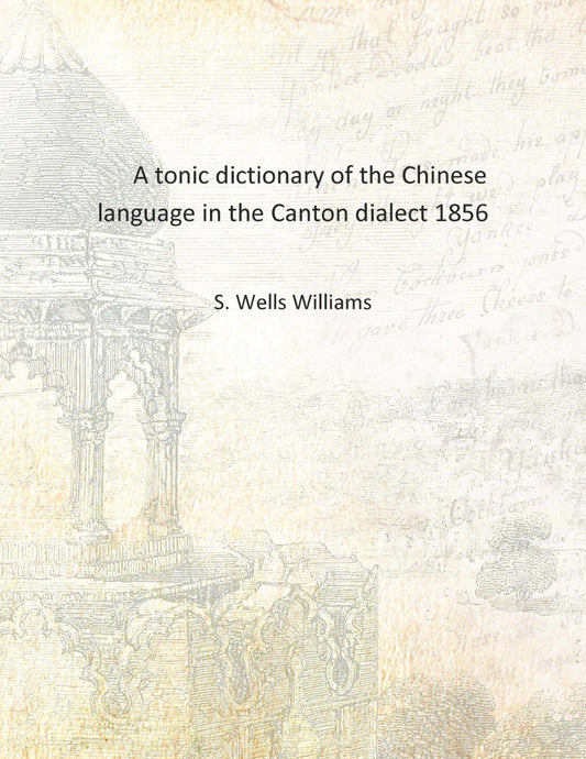 A tonic dictionary of the Chinese language in the Canton dialect - Gyan Books 
