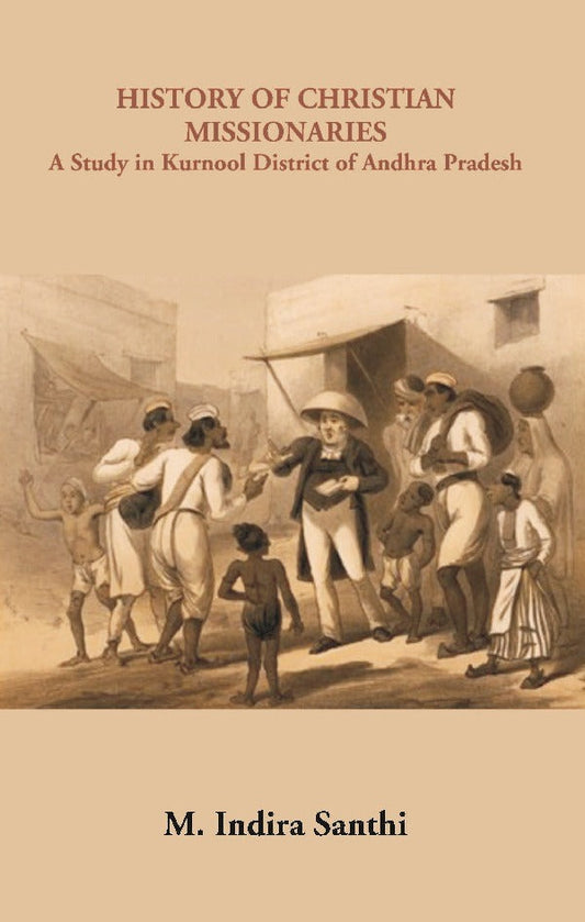 History of Christian Missionaries : A Study in Kurnool District of Andhra Pradesh - Gyan Books 