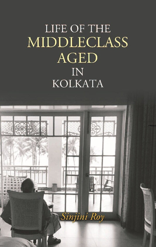Life of the Middleclass Aged in Kolkata - Gyan Books 