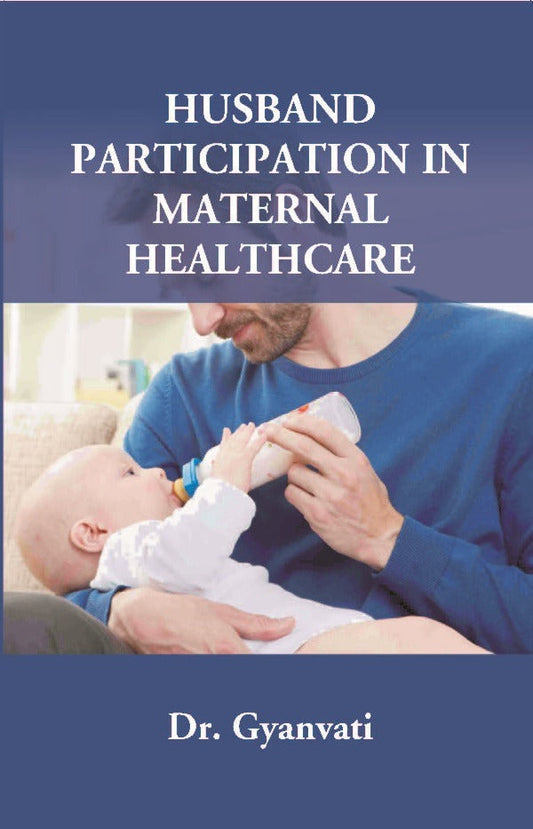 Husband Participation in Maternal Healthcare - Gyan Books 