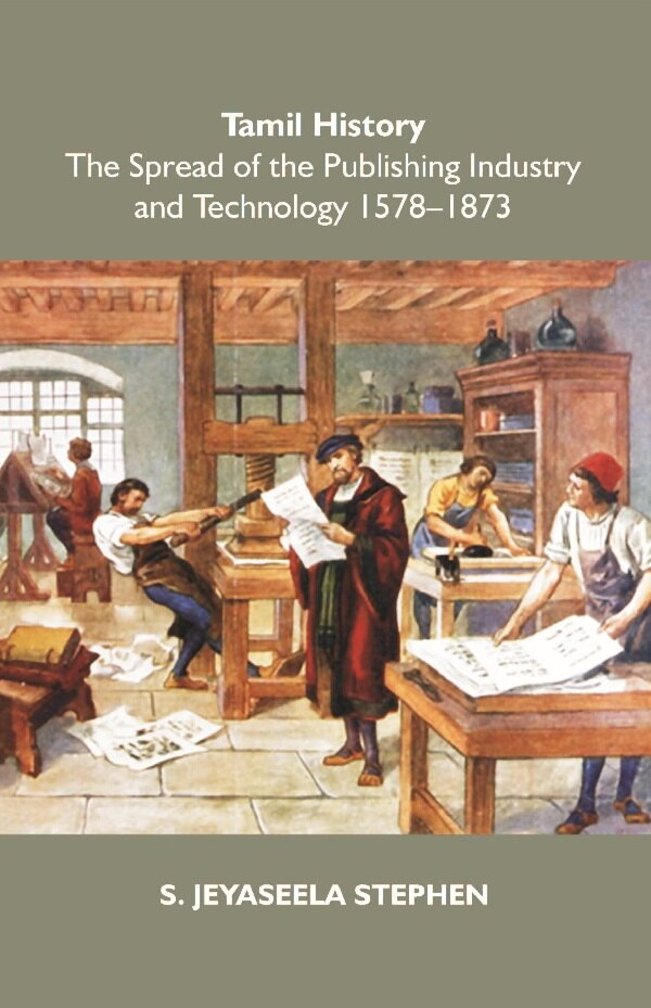 Tamil History: The Spread of the Publishing Industry and Technology 1578 to 1873 - Gyan Books 