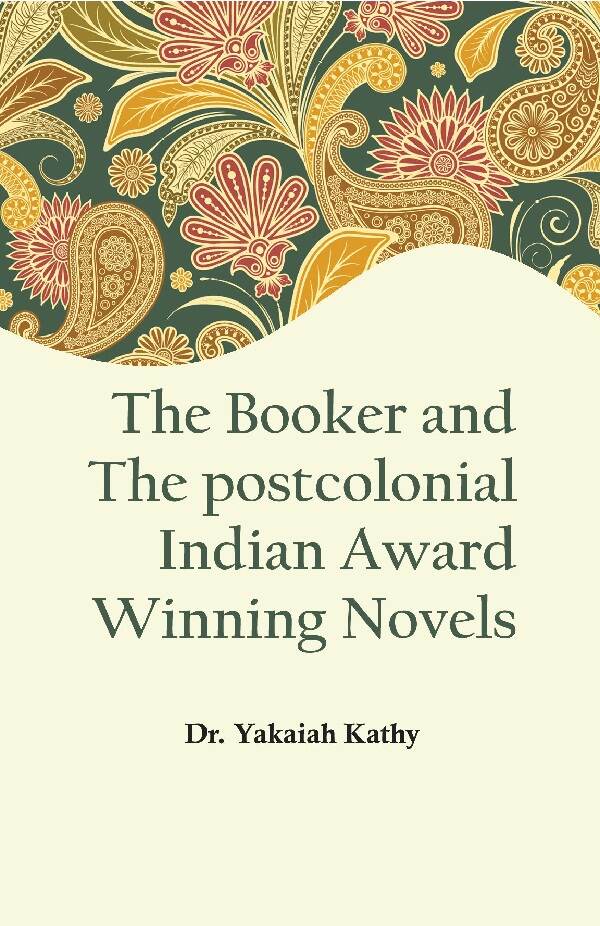 The Booker and the Postcolonial Indian Award Winning Novels - Gyan Books 