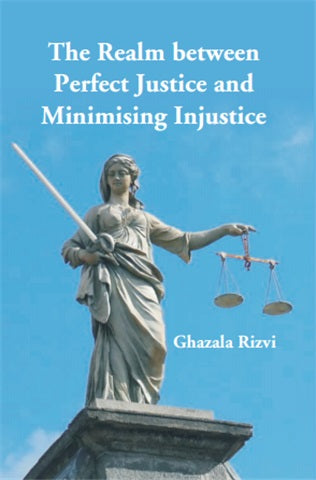 The Realm between Perfect Justice and Minimising Injustice - Gyan Books 