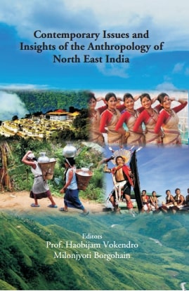 Contemporary Issues and Insights of the Anthropology of North East India - Gyan Books 