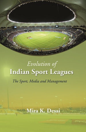 Evolution Of Indian Sport Leagues: The Sport, Media And Management - Gyan Books 