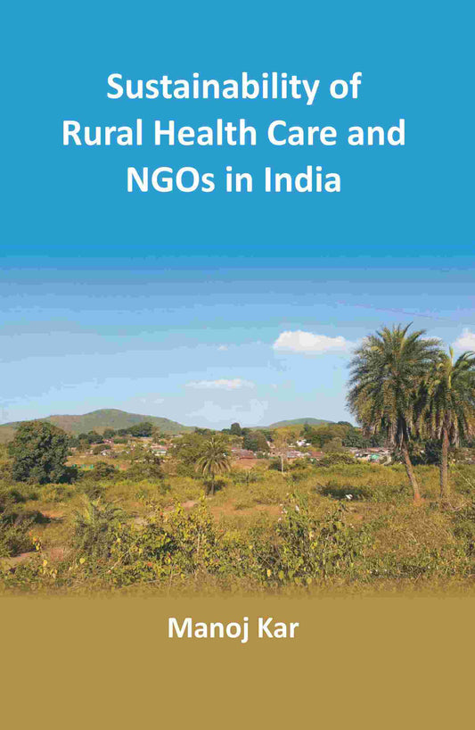 Sustainability of Rural Health Care and NGOs in India - Gyan Books 