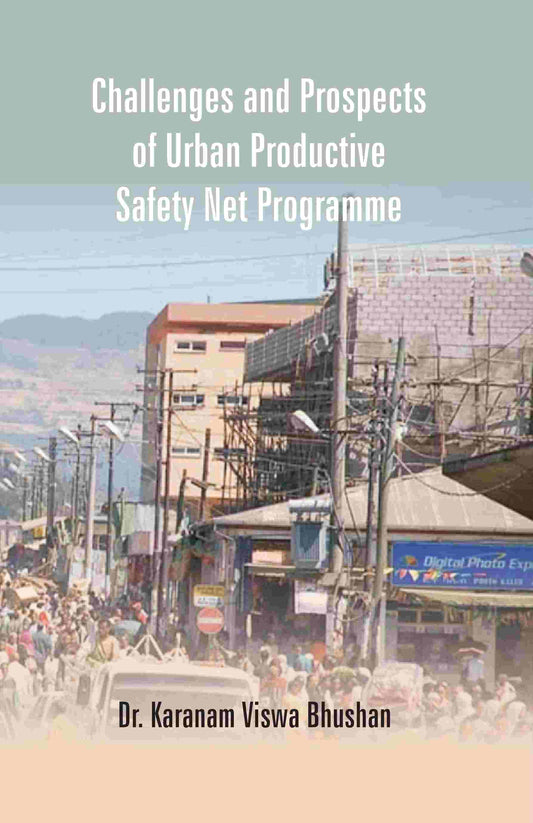Challenges and Prospects of Urban Productive Safety Net Programme - Gyan Books