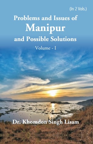 Problems and Issues of Manipur and Possible Solutions Vol. 1st - Gyan Books 