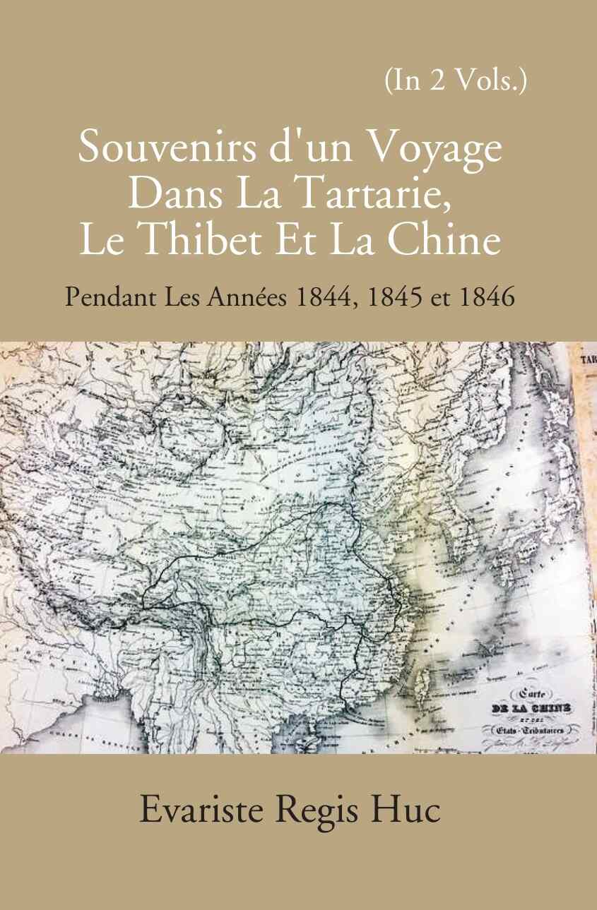 Souvenirs D'un Voyage Dans La Tartarie Le Thibet Et La Chine: Pendant Les Annees 1844, 1845 Et 1846 2 Vols. Set - Gyan Books 