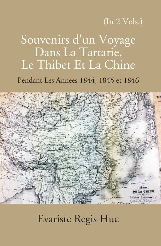 Souvenirs D'un Voyage Dans La Tartarie Le Thibet Et La Chine: Pendant Les Annees 1844, 1845 Et 1846 2 Vols. Set - Gyan Books 