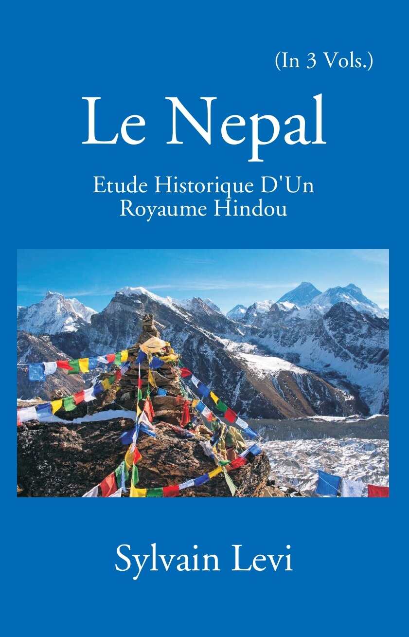 Le Nepal: Etude Historique D'un Royaume Hindou 3 Vols. Set - Gyan Books 