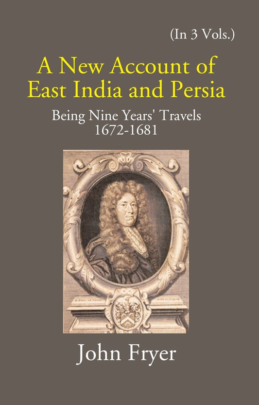 A New Account Of East India And Persia: Being Nine Years' Travels 1672-1681 Vol. 1st - Gyan Books 