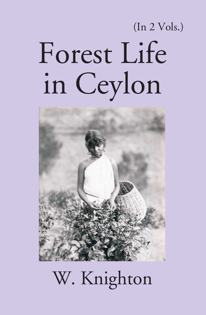 Forest Life In Ceylon Vol. 1st - Gyan Books