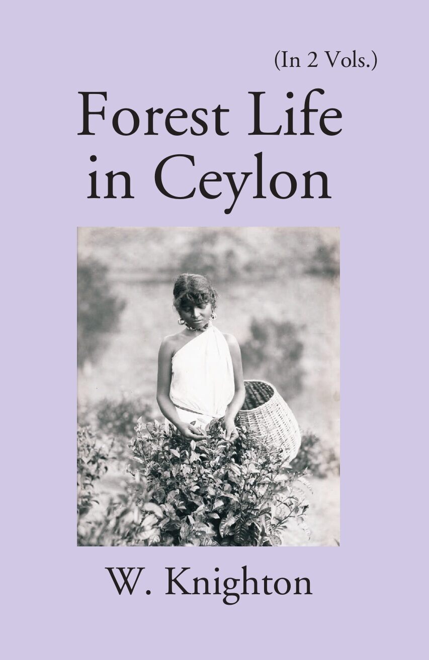 Forest Life In Ceylon Vol. 2nd - Gyan Books