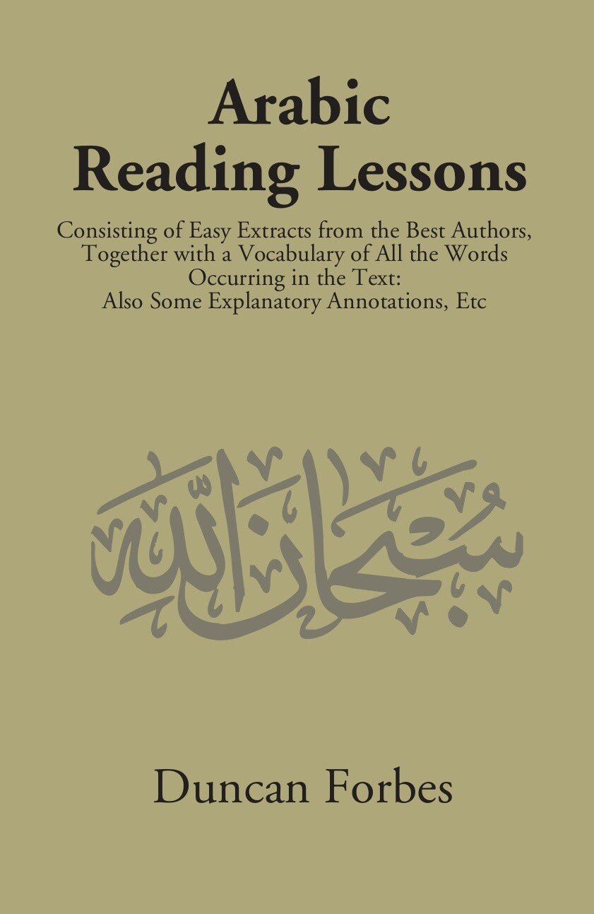 Arabic Reading Lessons: Consisting Of Easy Extracts From The Best Authors - Gyan Books 