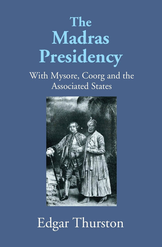 The Madras Presidency With Mysore, Coorgand The Associated States - Gyan Books 