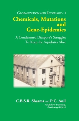 CHEMICALS, MUTATIONS and GENE-EPIDEMICS: A Condemned Diaspora’s Struggles To Keep the Aspidistra Alive - Gyan Books 
