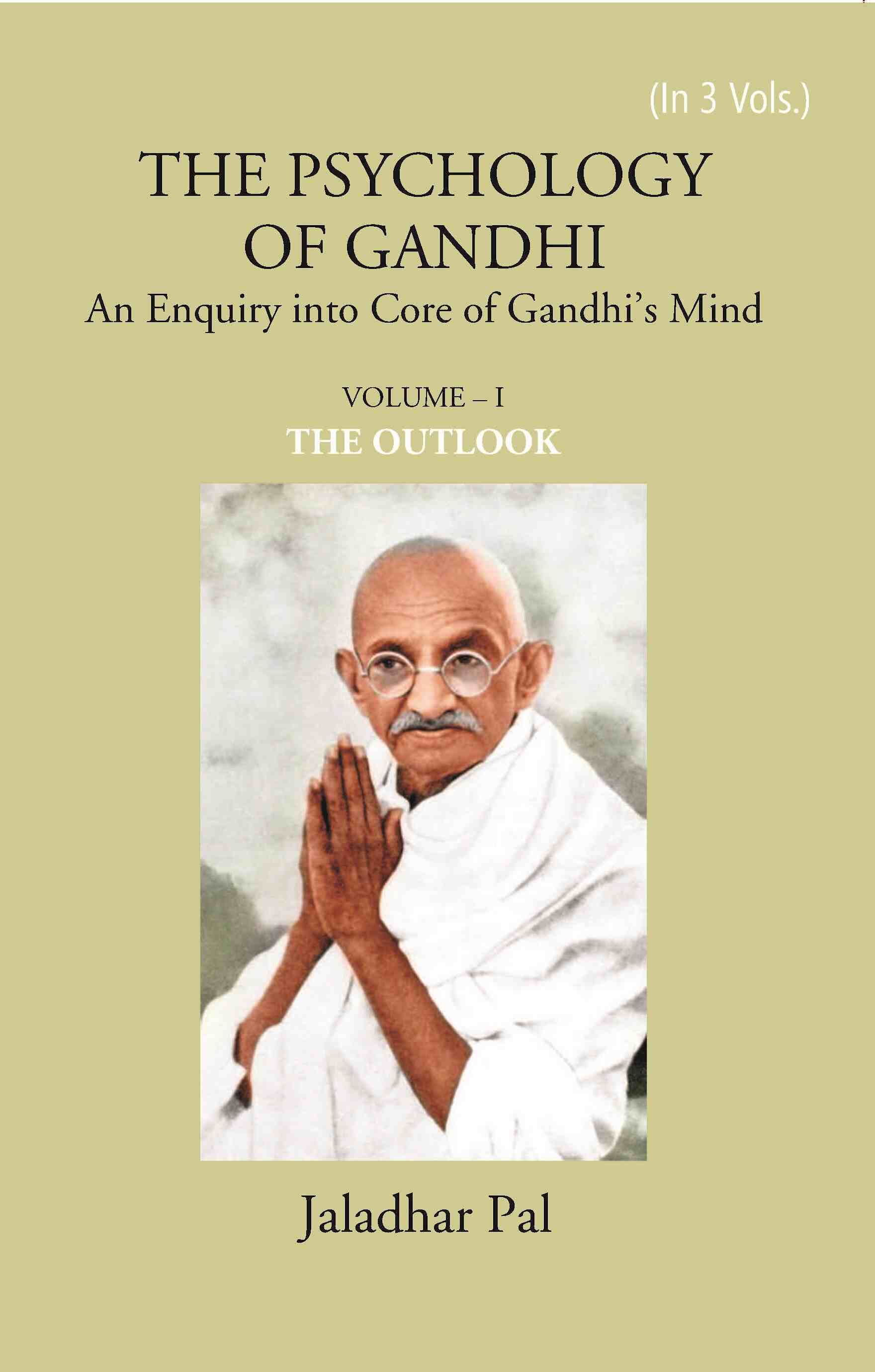 THE PSYCHOLOGY OF GANDHI: An Enquiry into Core of Gandhi’s Mind (THE OUTLOOK) Vol. 1st - Gyan Books 