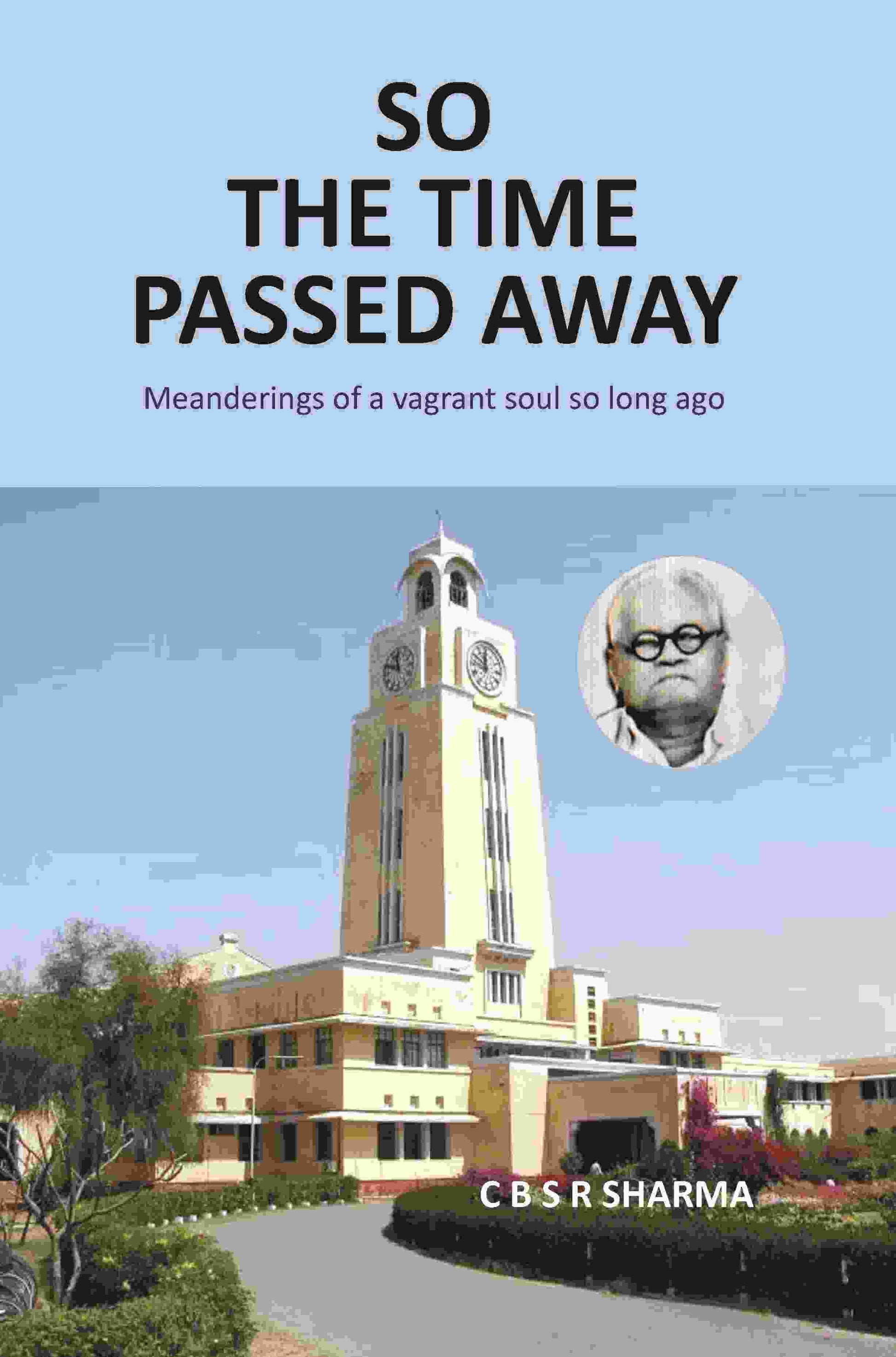 So The Time Passed Away: Manderings of a vagrant soul so long ago - Gyan Books 