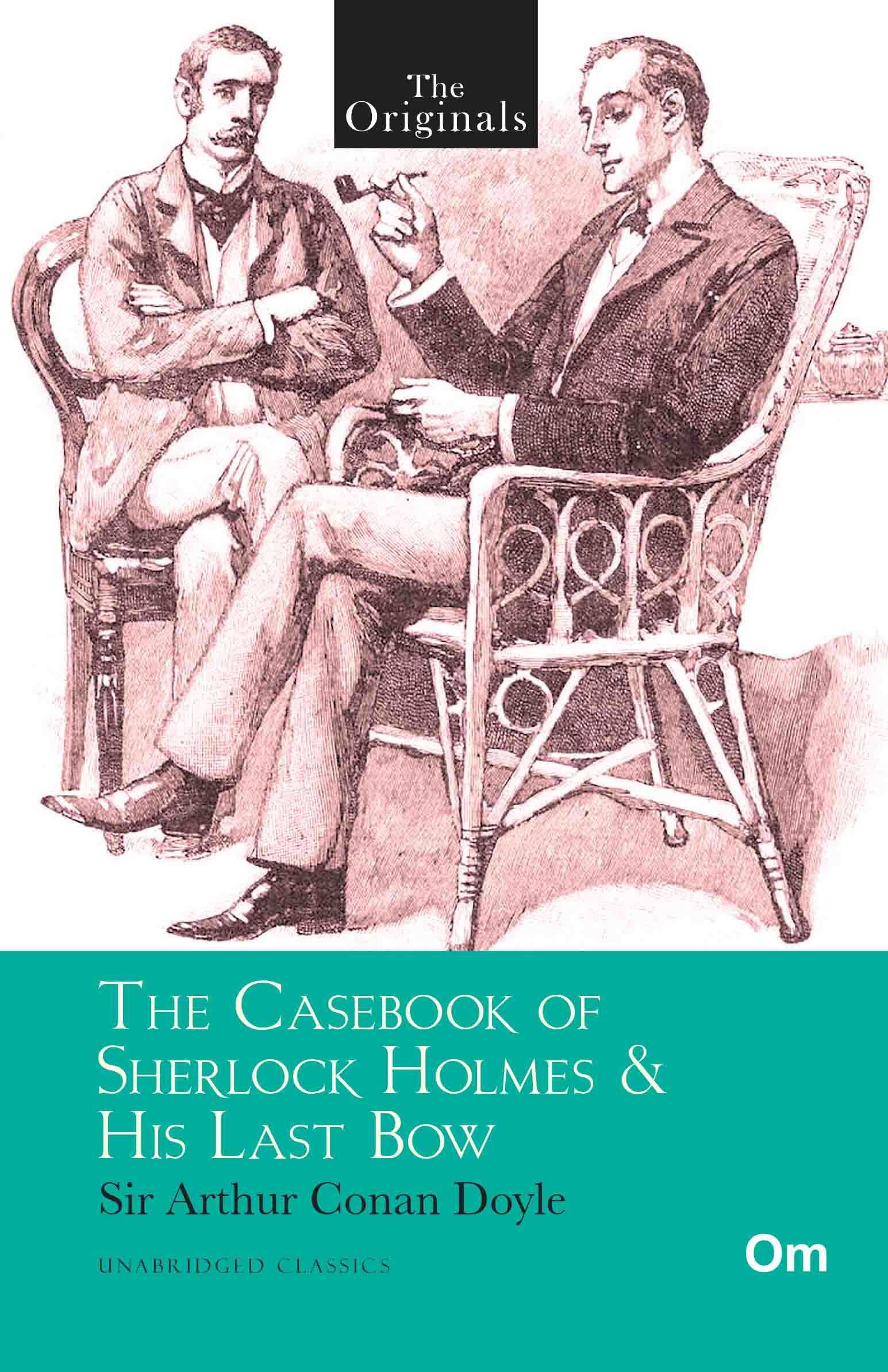 The Originals The Casebook of Sherlock Holmes & His Last Bow by Sir Arthur Conan Doyle - Om Books 