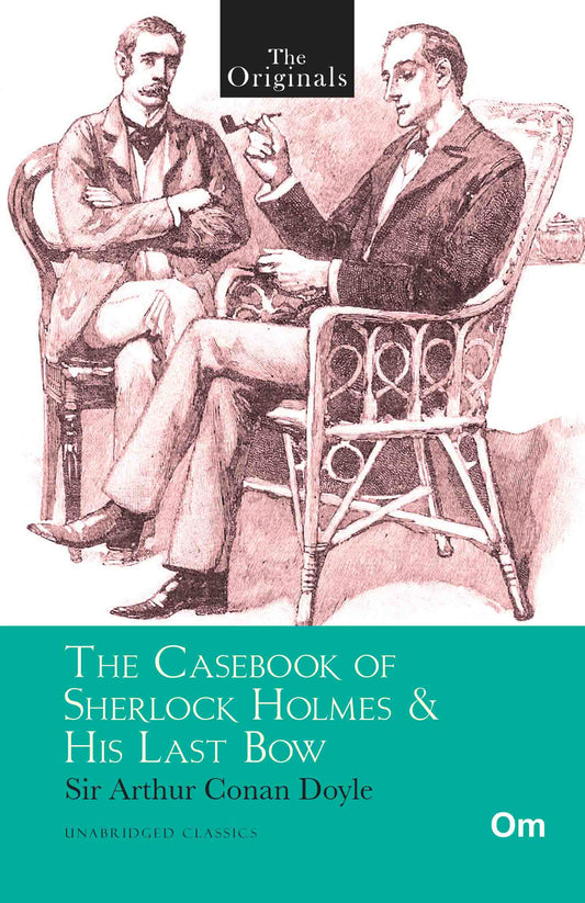 The Originals The Casebook of Sherlock Holmes & His Last Bow by Sir Arthur Conan Doyle - Om Books 