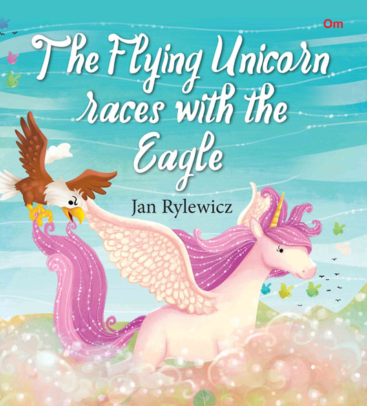 The Flying Unicorn Races with the Eagle : Unicorn Stories - Om Books 