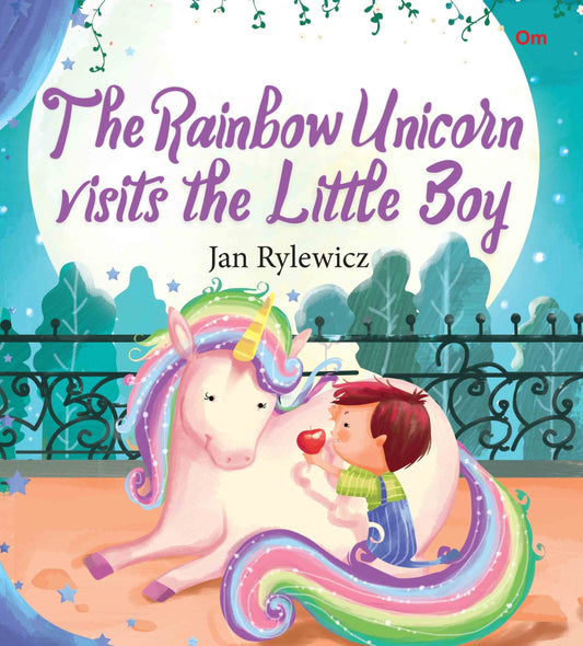 The Rainbow Unicorn Visits the Little Boy : Unicorn Stories - Om Books 