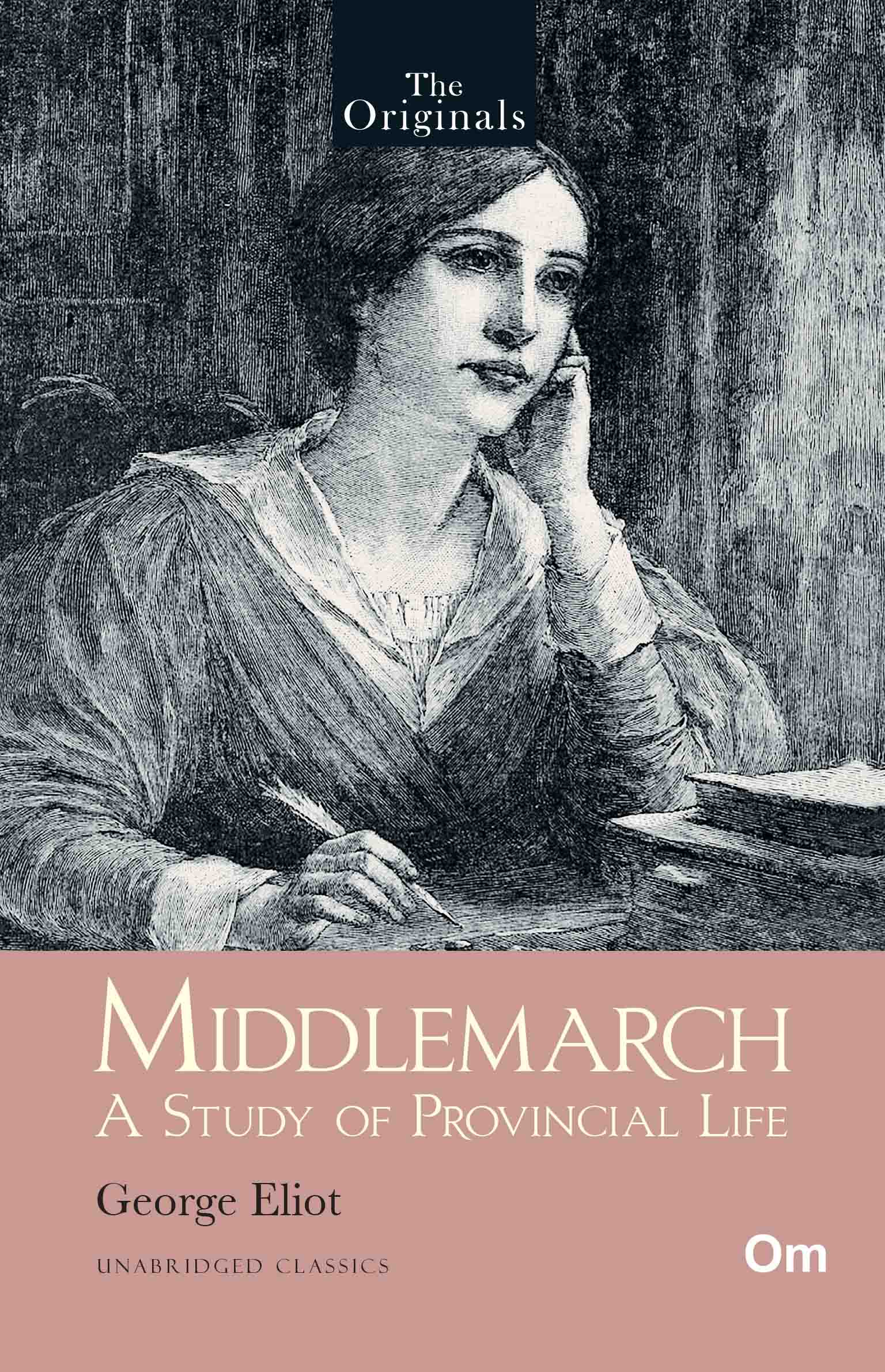 The Originals Middlemarch: A Study of Provincial Life - Unabridged Classics by George Eliot - Om Books - Distacart