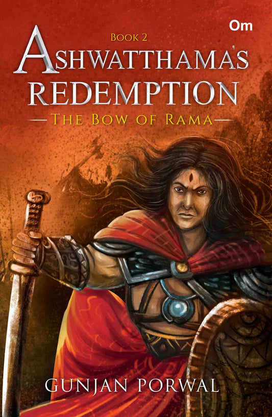 Ashwatthama's Redemption : The Bow of Rama (Book- 2) by Gunjan Porwal - Om Books - Distacart