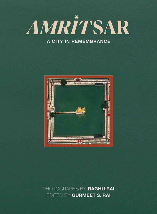 Amritsar - A City in Remembrance by Raghu Rai & Gurmeet S. Rai - Om Books 