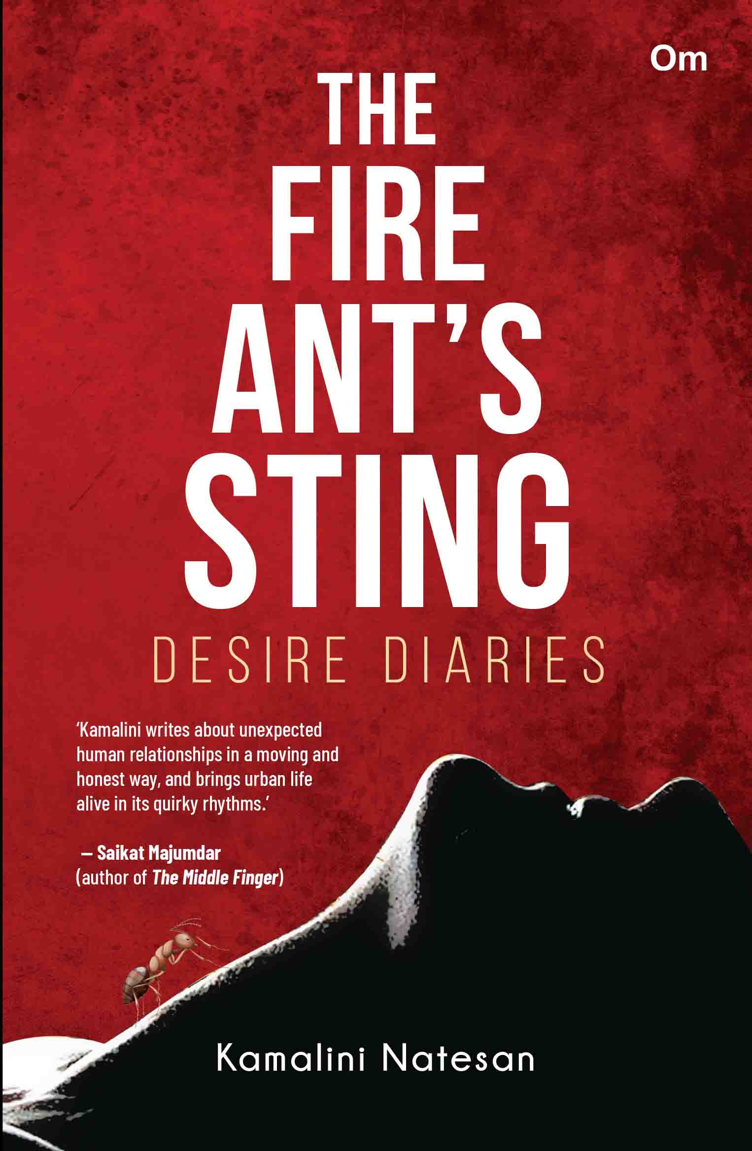 The Fire Ant's Sting: Desire Diaries by Kamalini Natesan - Om Books 