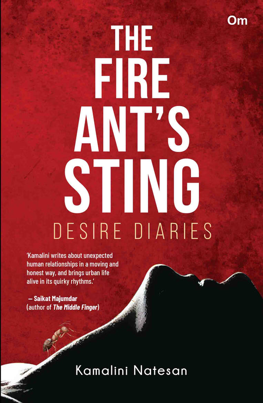 The Fire Ant's Sting: Desire Diaries by Kamalini Natesan - Om Books 