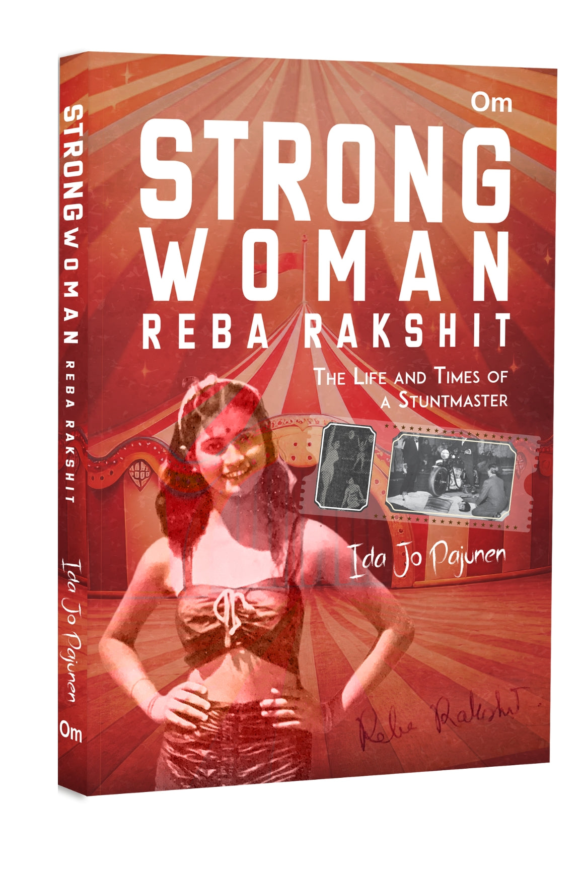 Strong Woman Reba Rakshit - The Life and Times of a Stuntmaster by Ida Jo Pajunen - Om Books 