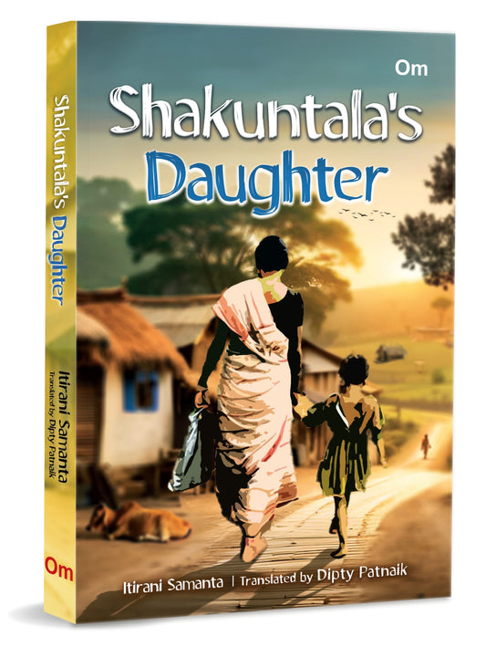 Shakuntala's Daughter by Itirani Samanta and Dipty Patnaik - Om Books 